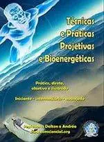 Projeção Astral, Viagem Astral, Técnicas Projetivas, Sonhos, lembrar dos Sonhos, Sonhos lúcidos