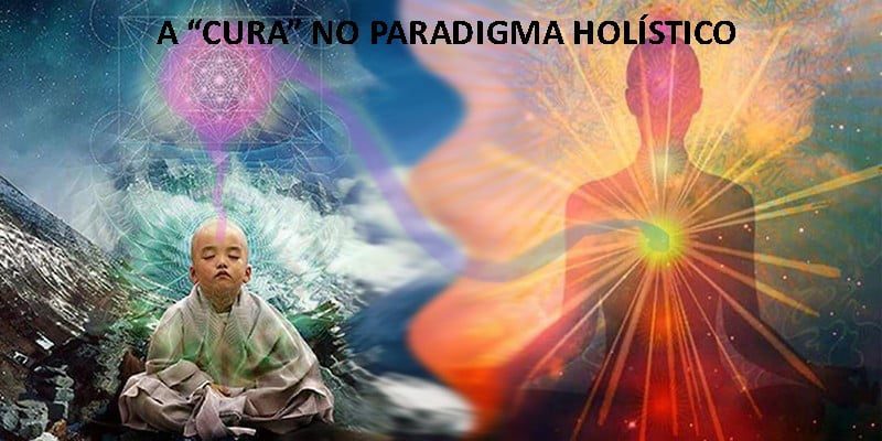 A “CURA” NO PARADIGMA HOLÍSTICO