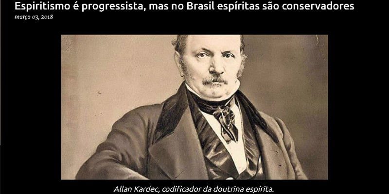 ESPIRITISMO É PROGRESSISTA, MAS NO BRASIL SÃO CONSERVADORES