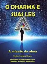 dharma leis, as leis do dharma, o karma e suas leis, dharma Ramatís, darma Ramatís, Livros Ramatís, Ramatis Umbanda