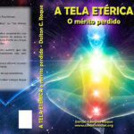 A-TELA-ETÉRICA -o mérito perdido - livro Dalton Campos Roque
