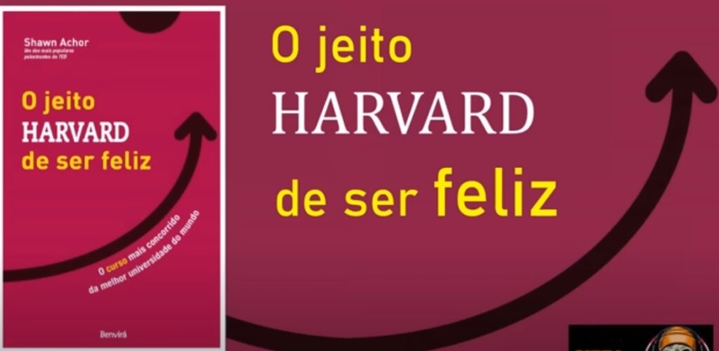 O Jeito Harvard de Ser Feliz - Shawn Achor