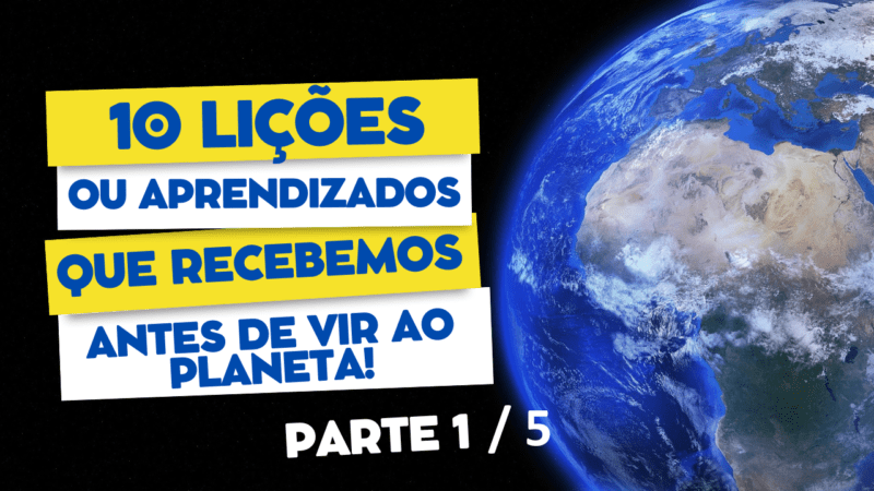 10 lições que recebemos antes de vir ao planeta