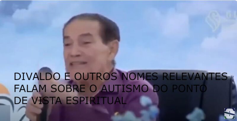 RAZÃO ESPIRITUAL PARA O SURGIMENTO E CRESCENTE NÚMERO DE AUTISTA