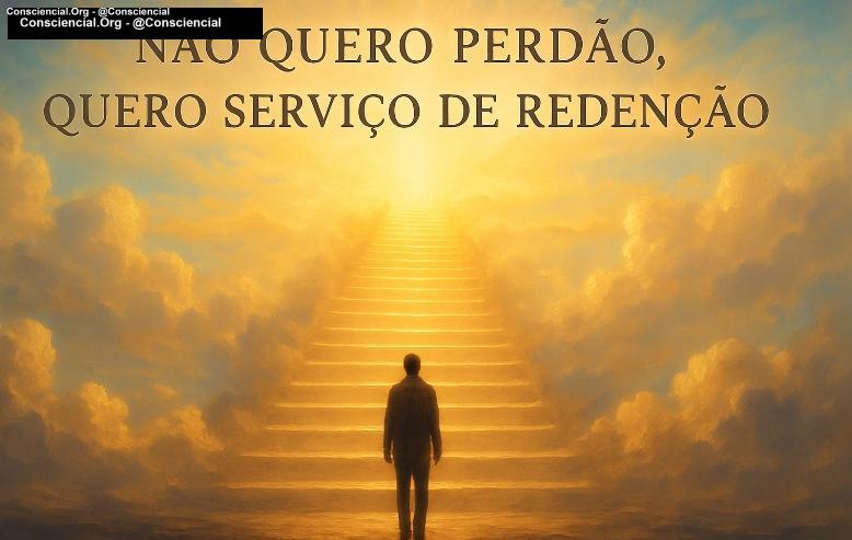NÃO QUERO PERDÃO, QUERO SERVIÇO DE REDENÇÃO