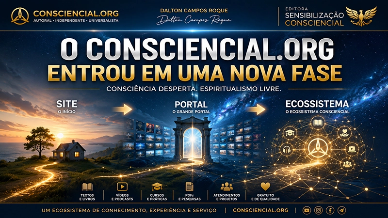 O CONSCIENCIAL.ORG ENTROU EM UMA NOVA FASE