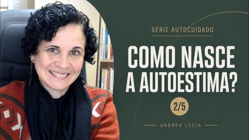 Como a autoestima é formada? Infância, crenças e padrões | 2 de 5